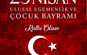 Ulusal Egemenlik ve Çocuk Bayramı Kutlu Olsun